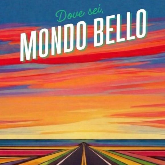 Dove sei, mondo bello